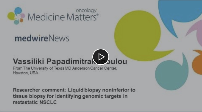 Hear what this leading medical oncologist has to say about liquid biopsy